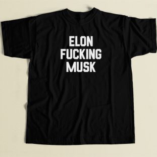 Elon Fucking Musk T Shirt Style On Sale