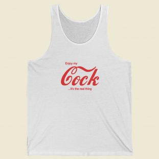Enjoy My Cock Its The Real Thing Tank Top On Sale