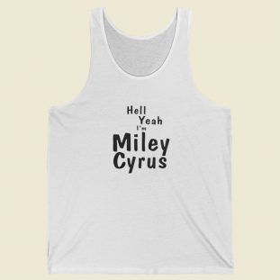 Hell Yeah Im Miley Cyrus Tank Top