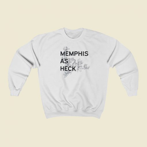 Memphis As Heck Sweatshirts Style