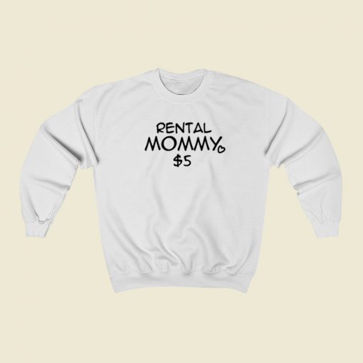 Rental Mommy 5 Dollar Sweatshirts Style