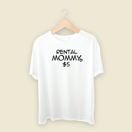 Rental Mommy 5 Dollar T Shirt Style