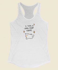 I Took A Good Poop Today Racerback Tank Top On Sale