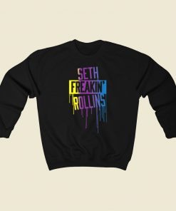 Seth Freakin Rollins Drip Sweatshirts Style