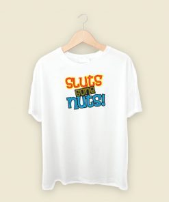 Sluts Gone Nuts T Shirt Style On Sale