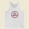 Stop Being Racist Tank Top On Sale