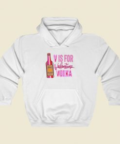 V Is For Valentine Vodka Hoodie Style On Sale