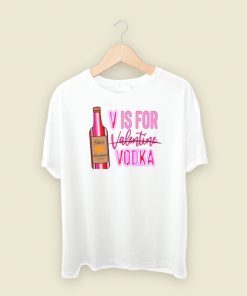V Is For Valentine Vodka T Shirt Style On Sale