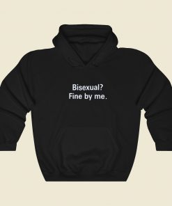 Bisexual Fine By Me Hoodie Style