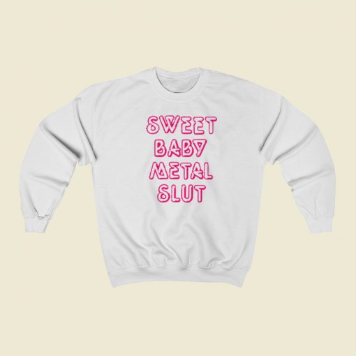 Sweet Baby Metal Slut Sweatshirts Style