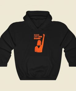 Womens Bans Off Our Bodies Hoodie Style