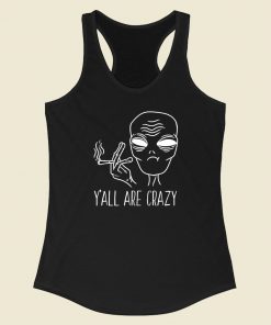 Yall Are Crazy Funny Alien Racerback Tank Top