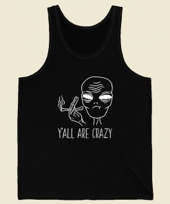 Yall Are Crazy Funny Alien Tank Top