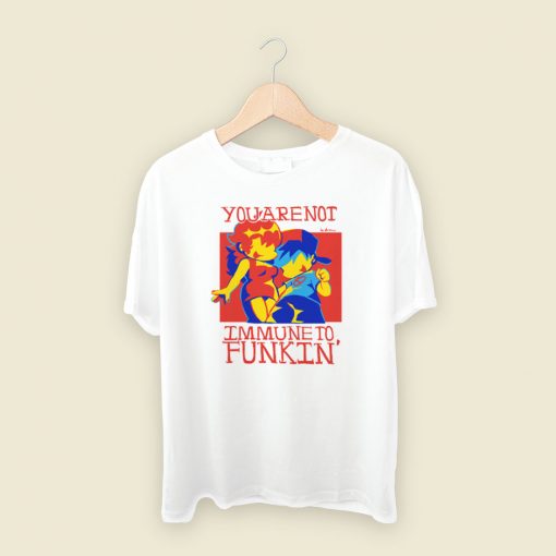 You are Not Immune To Funkin T Shirt Style