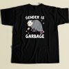 Gender Is Garbage Funny T Shirt Style