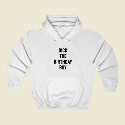Dick The Birthday Boy Hoodie Style