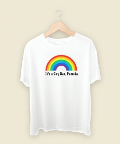 Its A Gay Bar Pamela T Shirt Style