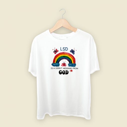 LSD Is A Direct Message From God T Shirt Style