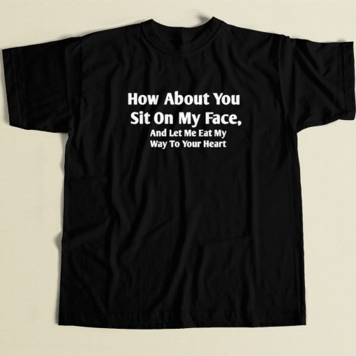Sit On My Face T Shirt Style