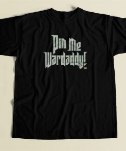 Wardlow Pin Me Wardaddy T Shirt Style