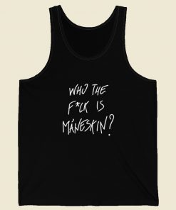 Who The Fuck Is Maneskin Tank Top