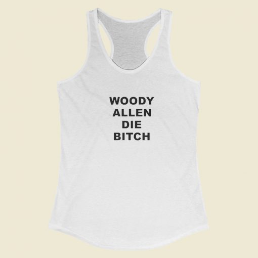 Woody Allen Die Bitch Racerback Tank Top