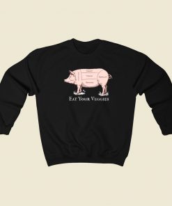Eat Your Veggies Pork Sweatshirts Style