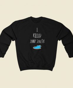 I Killed Jenny Schecter Sweatshirts Style