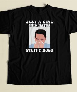 Just A Girl Who Hates Stuffy Nose T Shirt Style