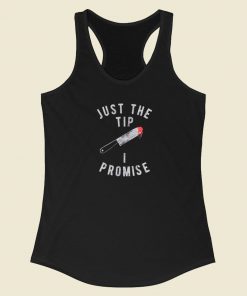 Just The Tip I Promise Knife Racerback Tank Top