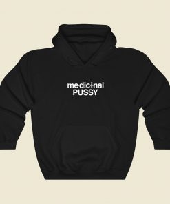 Medicinal Pussy Hoodie Style