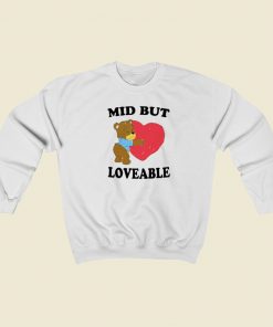 Mid But Loveable Sweatshirts Style