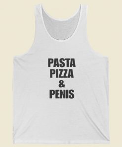 Pasta Pizza And Penis Tank Top