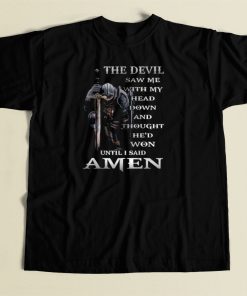 The Devil Saw Me T Shirt Style