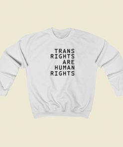 Trans Rights Are Human Rights Sweatshirts Style