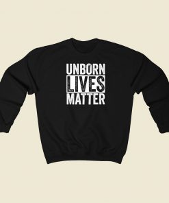 Unborn Lives Matter Sweatshirts Style