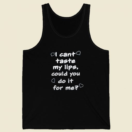 Can You Taste My Lips Tank Top