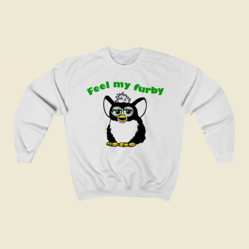 Feel My Furby Unisex Sweatshirts Style