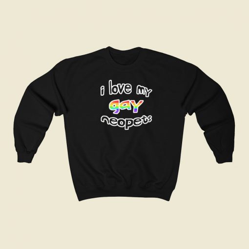 I Love My Gay Neopets Sweatshirts Style