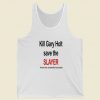 Kill Gary Holt Save The Slayer Tank Top