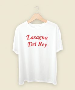 Lasagna Del Rey T Shirt Style