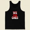 We The Ones Funny Tank Top